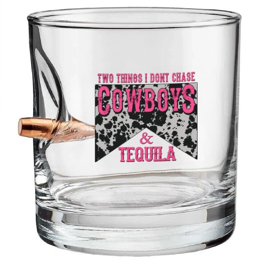 Things I Don'T Chase Cowboys Tequila Bullet Whiskey Glasses