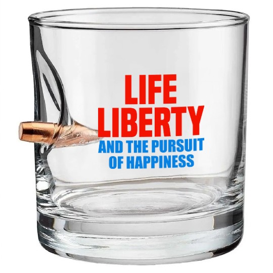 Life, Liberty, and the Pursuit of Happiness Bullet Whiskey Glasses