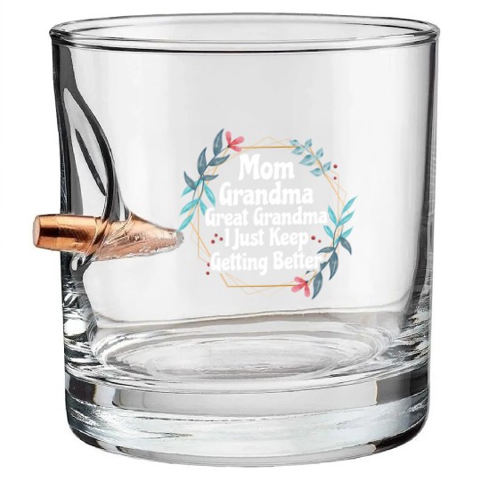 Mom Grandma Great Grandma I Just Keep Getting Bullet Whiskey Glasses