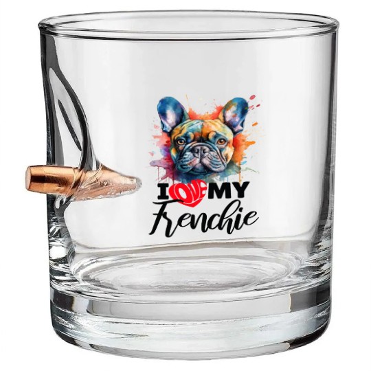 I Love My frenchie Sarcastic and funny gift Bullet Whiskey Glasses