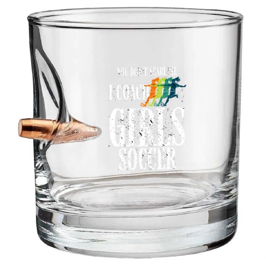 You Don't Scare Me I Coach Girl Soccer, Coach Gift Bullet Whiskey Glasses