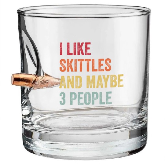 I Like Skittles and Maybe 3 People Gift Bullet Whiskey Glasses