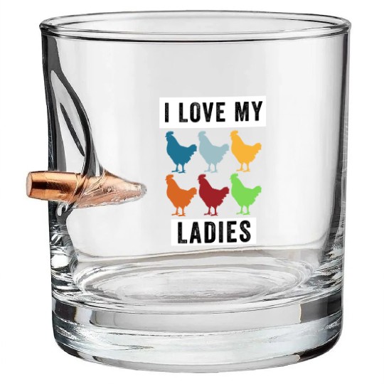 I Love My Ladies, Funny Backyard Chickens Bullet Whiskey Glasses