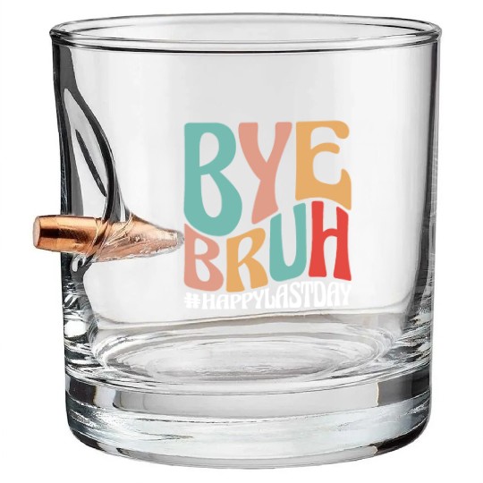 Bye Bruh Teacher Bullet Whiskey Glasses
