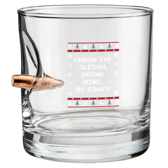 Crash Sleigh Drink Wine Be Crazy Christmas Party X Bullet Whiskey Glasses