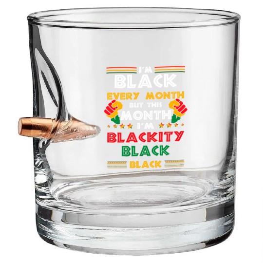 I'M Black Every Month But This Month I'M Blackity Bullet Whiskey Glasses