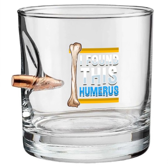 Funny I Found This Humerus Archeologist Bone Pun Bullet Whiskey Glasses