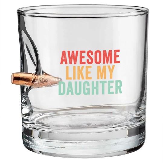 Awesome like my daughter, Funny Father's Day Bullet Whiskey Glasses
