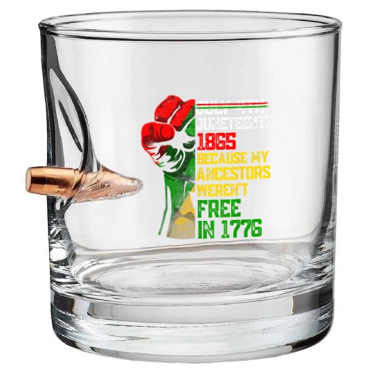 July 4Th Juneteenth 1865 Because My Ancestors Bullet Whiskey Glasses