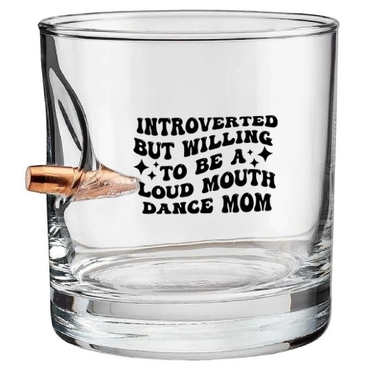 Introverted But Willing To Be A Loud Mouth Dance M Bullet Whiskey Glasses