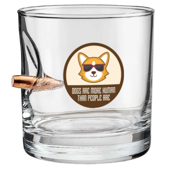 Dogs Are More Human Than People Are Bullet Whiskey Glasses
