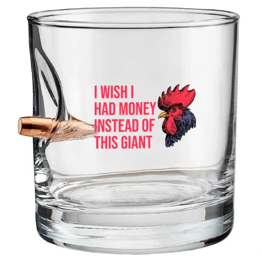 I Wish I Had Money Instead of This Giant Cock Bullet Whiskey Glasses