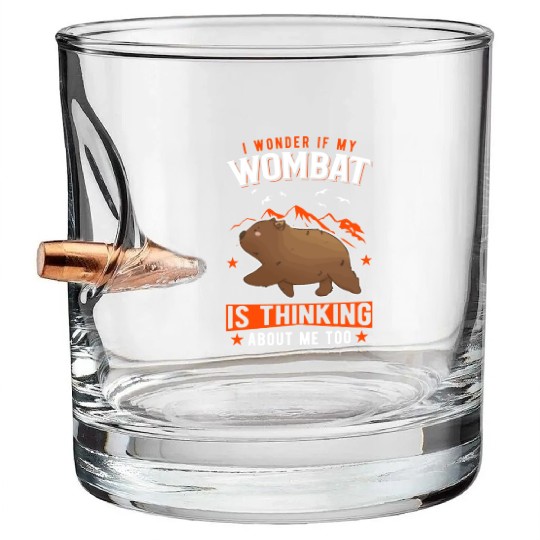 I Wonder If My Wombat Is Thinking About Me Too Bullet Whiskey Glasses