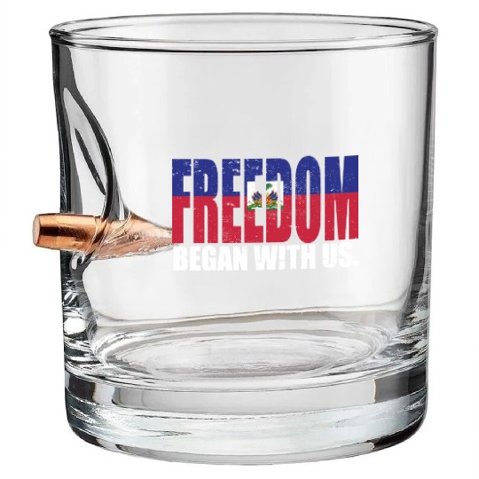 Haitian Pride Freedom Began With Us Haiti Bullet Whiskey Glasses