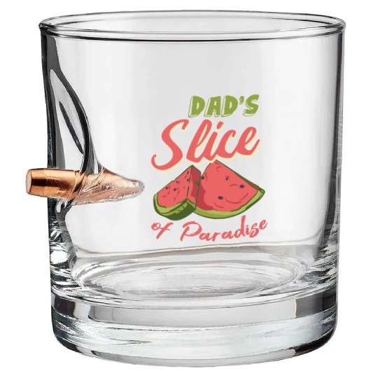 Dad s Slice Of Paradise Funny Watermelon Lover Bullet Whiskey Glasses