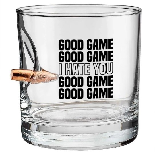 Good Game (I Hate You) Competitive Quote Bullet Whiskey Glasses