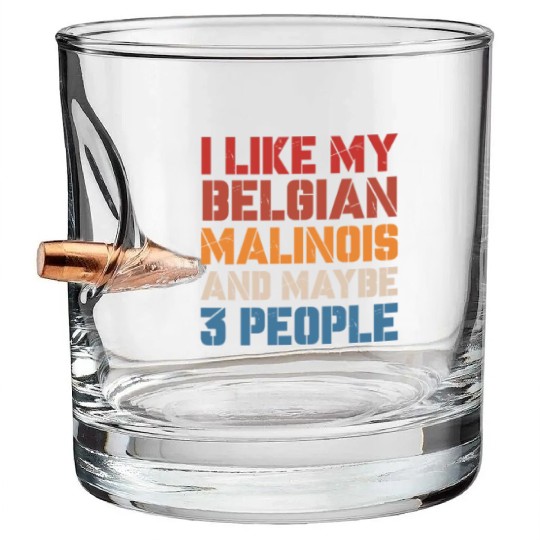 I Like Belgian Malinois And Maybe 3 People Vintage Bullet Whiskey Glasses