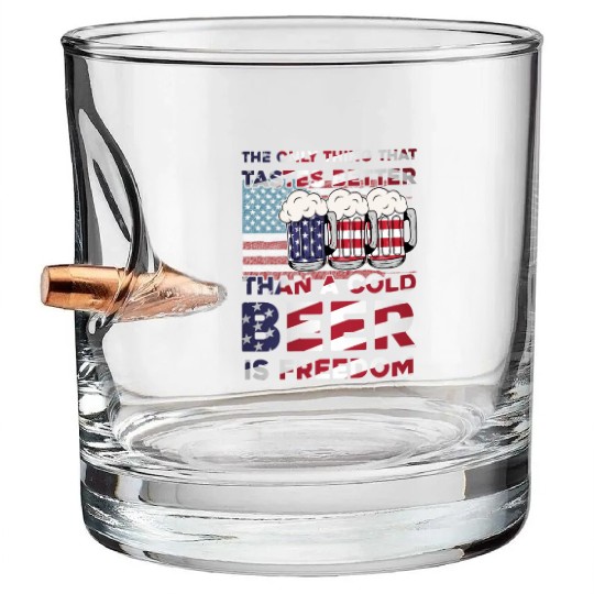 only thing that tastes better than beer freedom Bullet Whiskey Glasses
