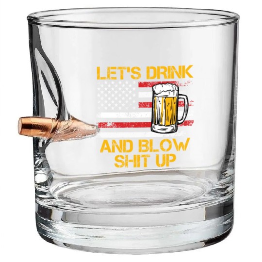Let us drink and blow shit up drink fan USA Bullet Whiskey Glasses