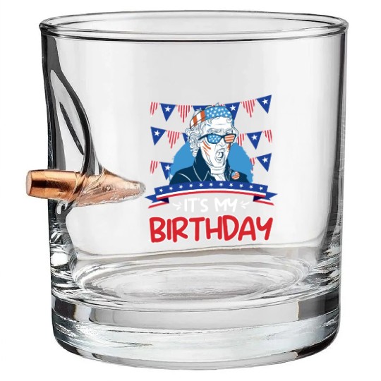 Its my Birthday Independence Day George Washington Bullet Whiskey Glasses