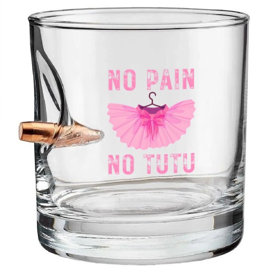 Ballet Dancer No Pain No Tutu Ballet Plie Ballet Bullet Whiskey Glasses