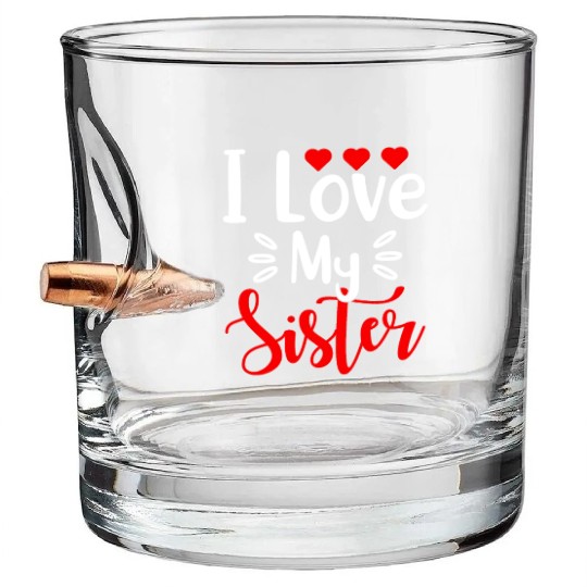 Best Sister Ever Sissy Sisterhood Greatest Sister Bullet Whiskey Glasses