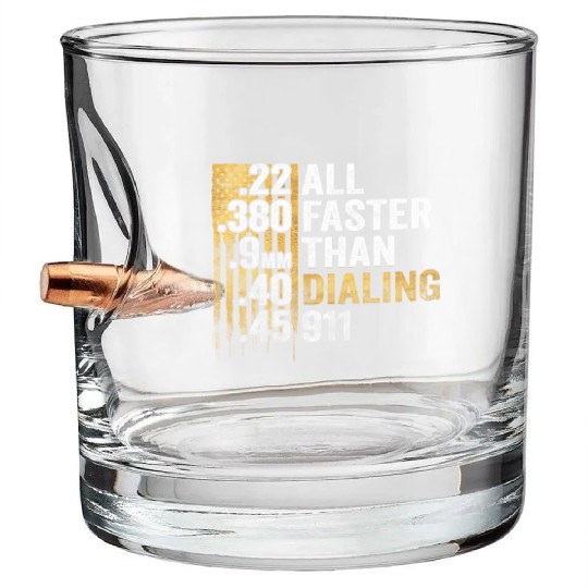 All Faster Than Dialing 911 Bullet Whiskey Glasses