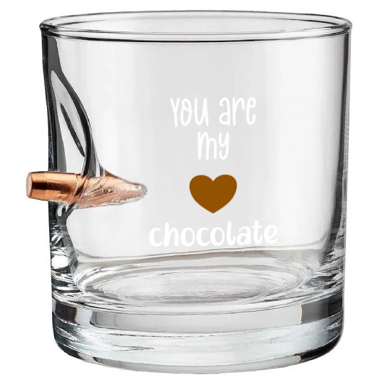 You Are My Chocolate Valentine Bullet Whiskey Glasses