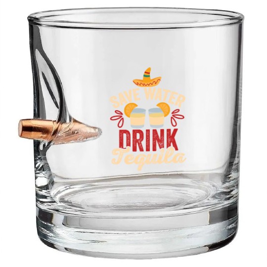Save Water Drink Tequila Cinco De Mayo Bullet Whiskey Glasses