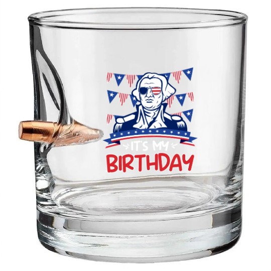 Its my Birthday Independence Day George Washington Bullet Whiskey Glasses