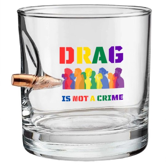 Drag Is Not A Crime Support Drag In LGBTQ Bullet Whiskey Glasses