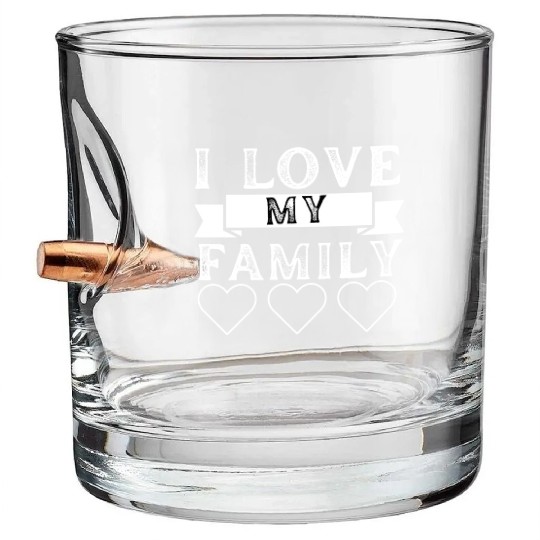 I LOVE MY FAMILY. Bullet Whiskey Glasses