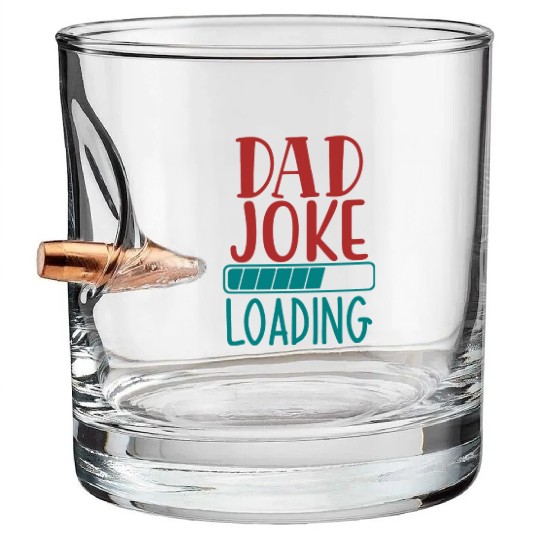 Dad Joke Loading Bullet Whiskey Glasses