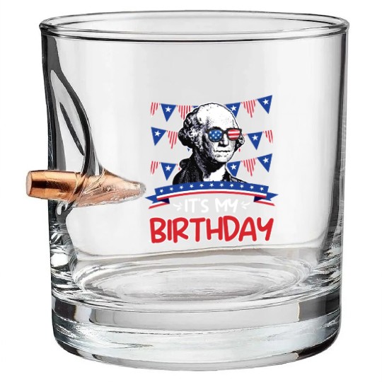 Its my Birthday Independence Day George Washington Bullet Whiskey Glasses