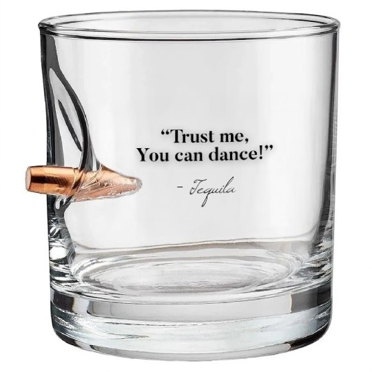Trust Me You Can Dance Tequila Bullet Whiskey Glasses
