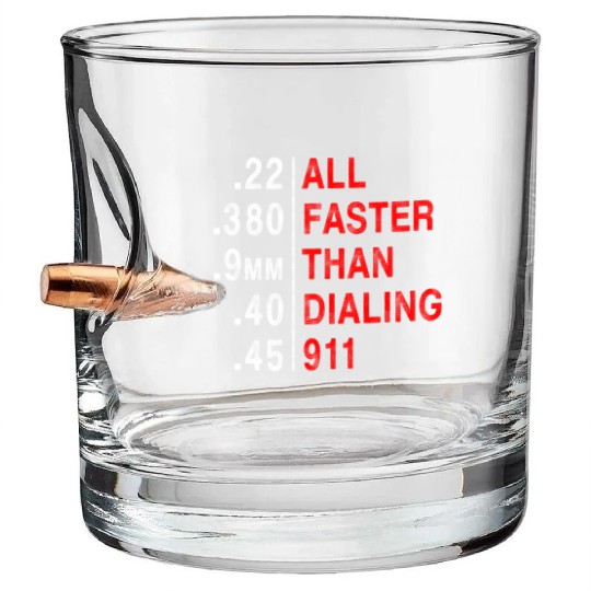 All Faster Than Dialing 911 Weapon Bullet Ammo Bullet Whiskey Glasses