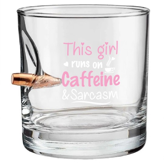 This Girl Runs On Caffeine And Sarcasm Bullet Whiskey Glasses