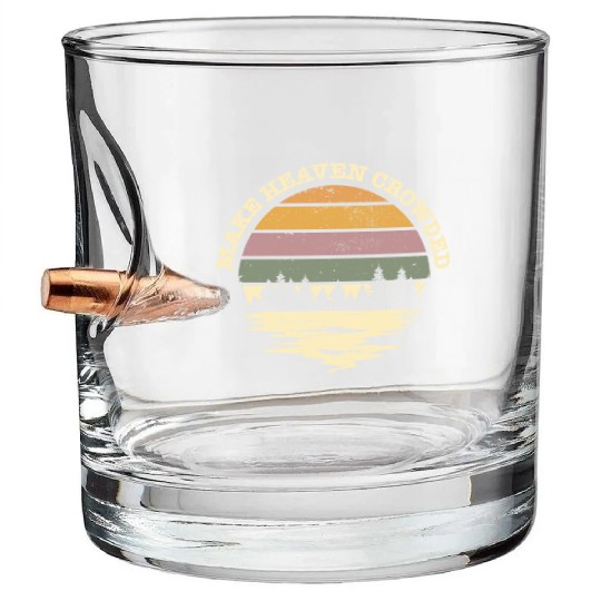 Make Heaven Crowded Bible Verse Quote Jesus Bullet Whiskey Glasses