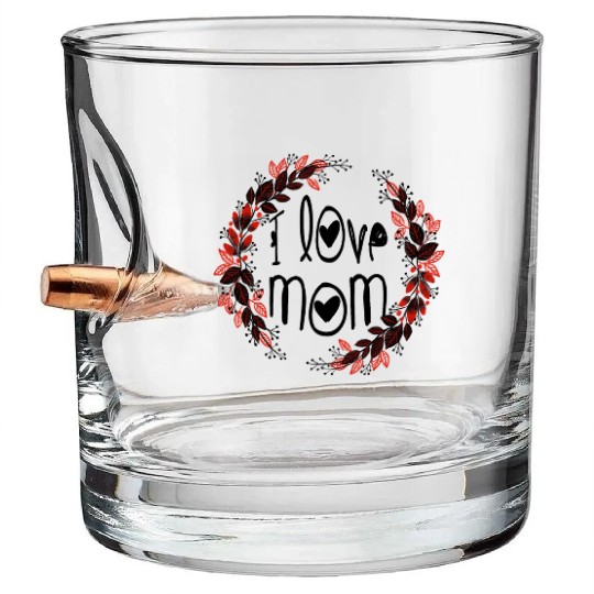I love mom Bullet Whiskey Glasses