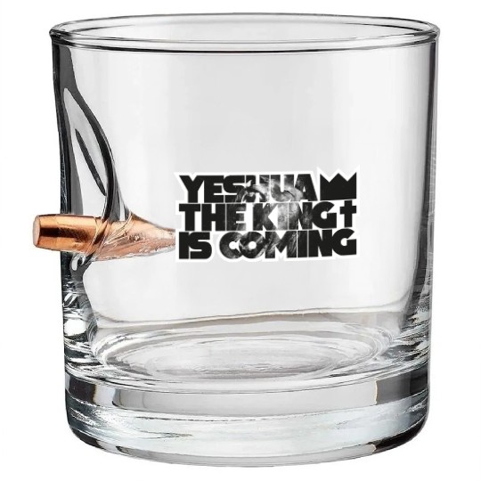 YESHUA THE KING IS COMING Bullet Whiskey Glasses