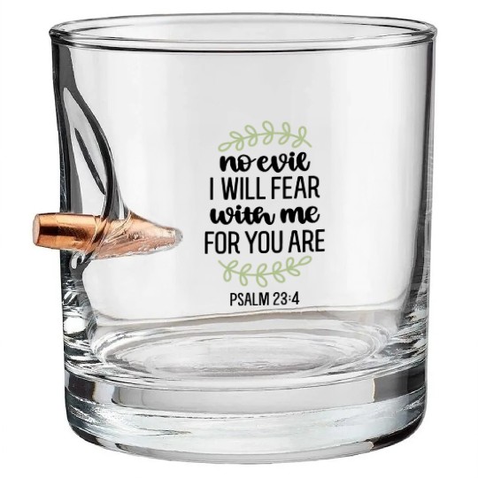 I Will Fear No Evil For You Are With Me Psalm 234 Bullet Whiskey Glasses