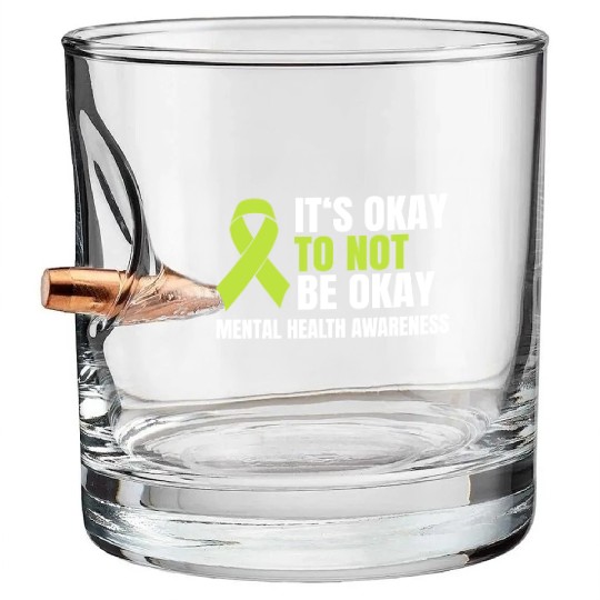 It s Okay To Not Be Okay Mental Health Green Bullet Whiskey Glasses