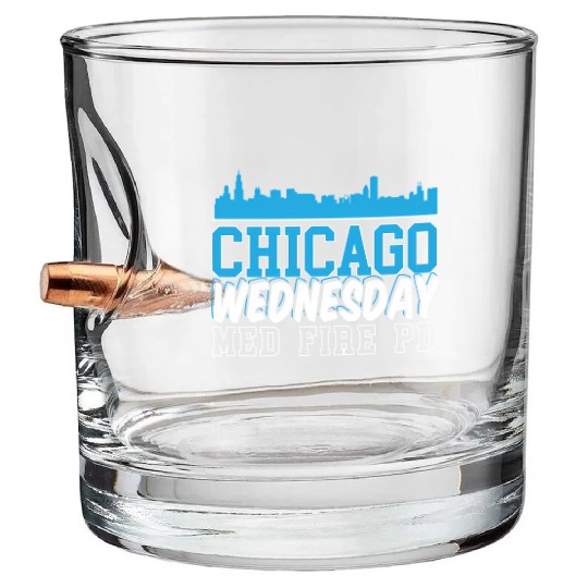Chicago Wednesday Med Fire Pd Chicago yline Bullet Whiskey Glasses