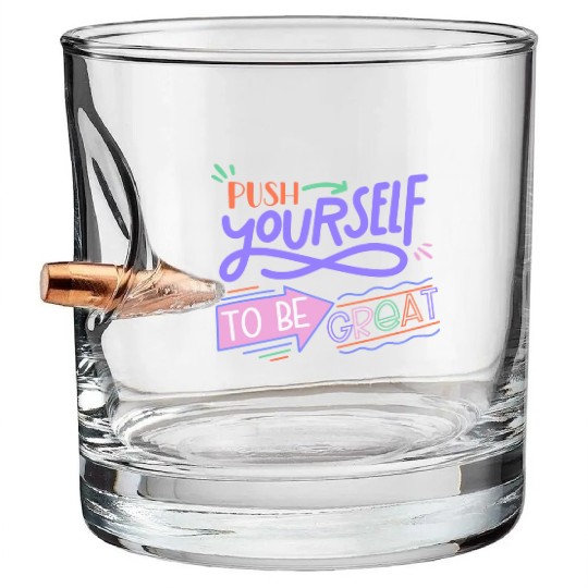 Push Yourself To Be Great Bullet Whiskey Glasses
