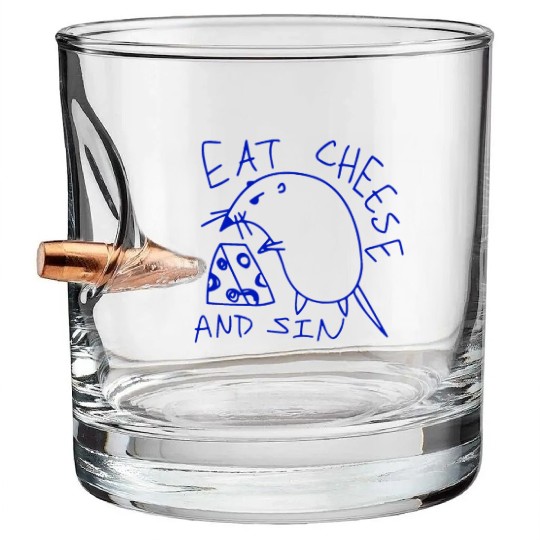 Eat cheese and sin Bullet Whiskey Glasses
