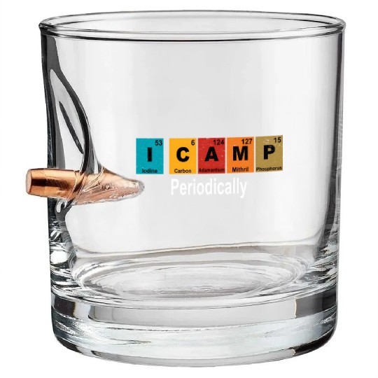 I Camp Periodically Camping Periodic Table Bullet Whiskey Glasses
