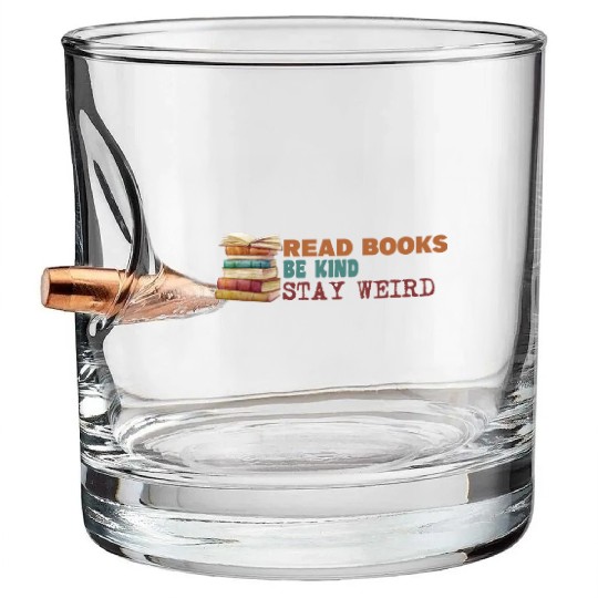 Read Books Be Kind Stay Weird Bullet Whiskey Glasses