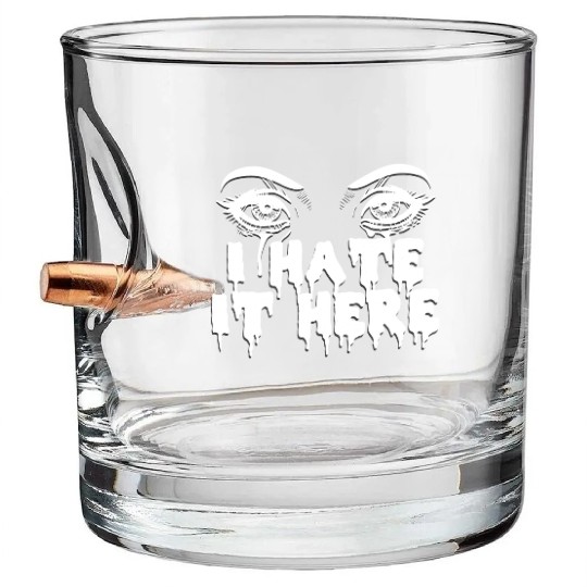 I hate it here - Funny sarcasm Bullet Whiskey Glasses