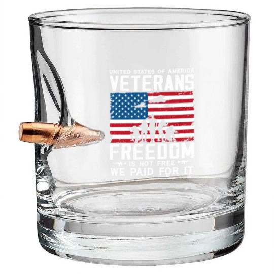 US Veterans Freedom Is Not Free We Paid For It Bullet Whiskey Glasses