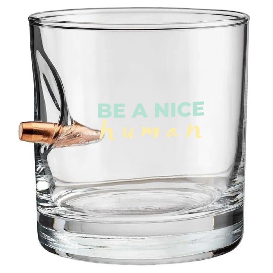 Be A Nice Human Light Colors Bullet Whiskey Glasses
